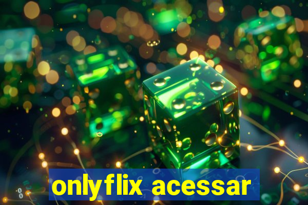 onlyflix acessar